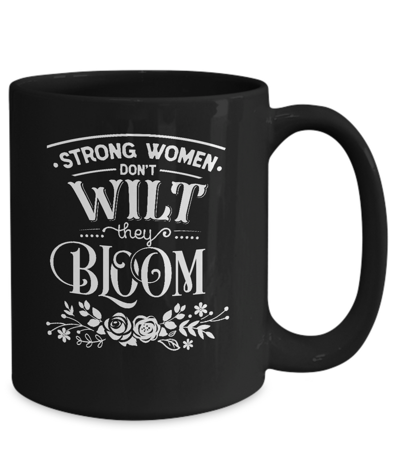 Strong Women Don't Wilt They Bloom Black Mug