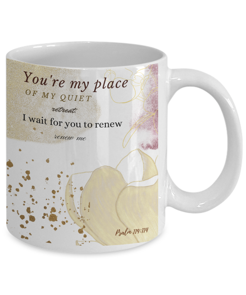 Psalm 119:114 Scripture Coffee Mug Bible Verse Quotes Mug - Coffee Mug: " You're My Place of My Quiet.......I Wait for You to Renew“ Verse Coffee Mug Inspirational Gift Cup