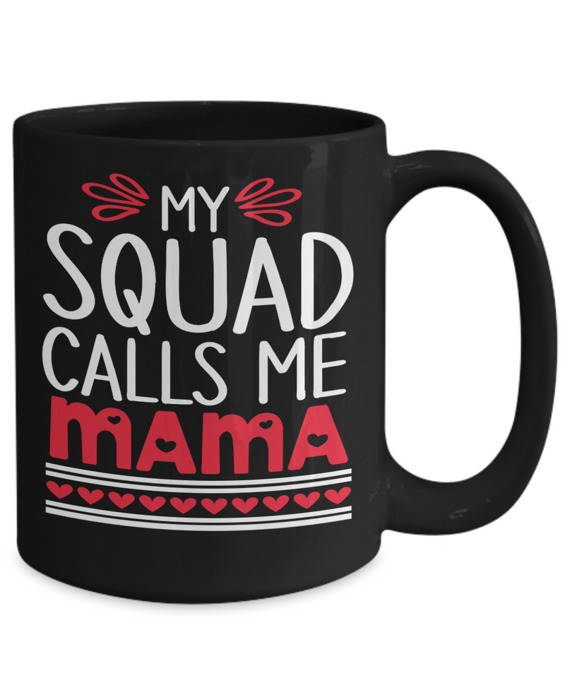 My Squad Calls Me Mama Coffee Mug