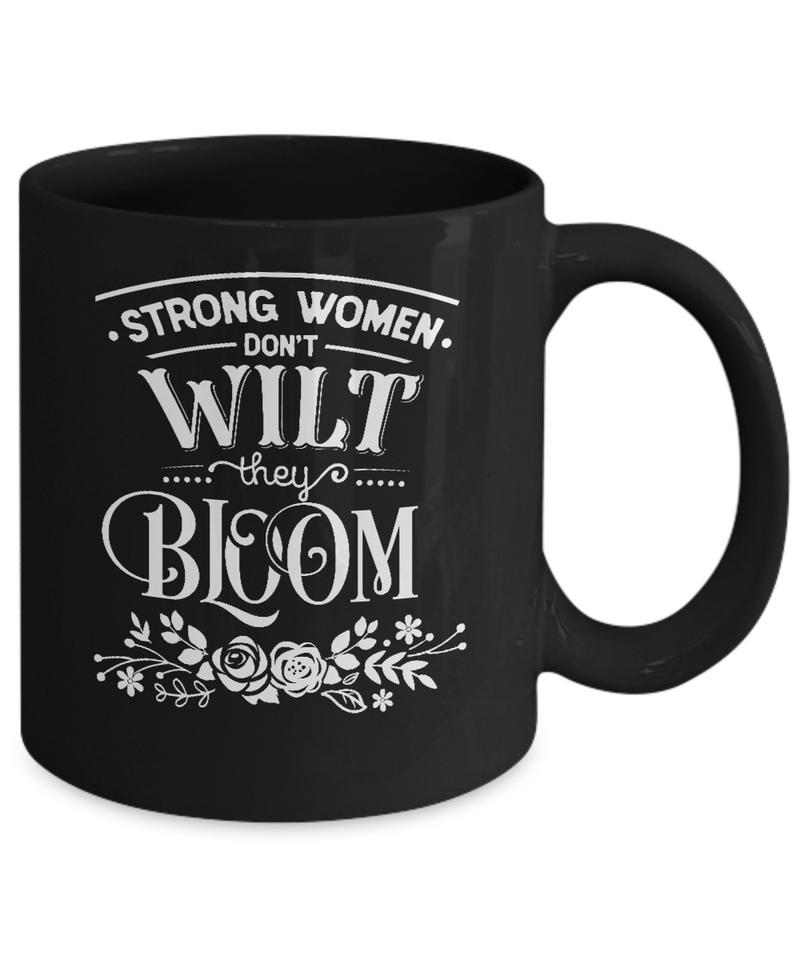 Strong Women Don't Wilt They Bloom Black Mug