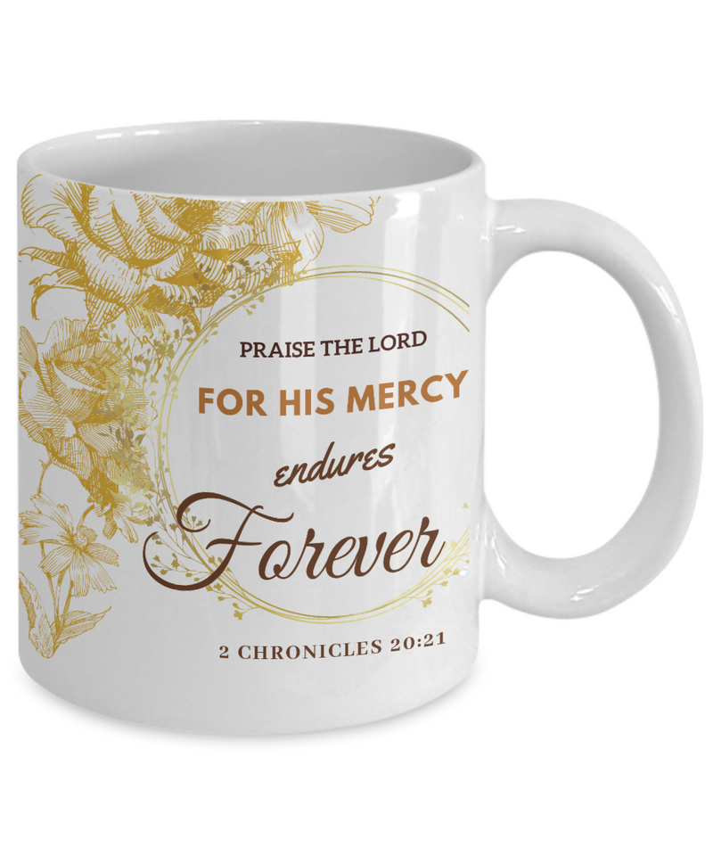 2 Chronicles 20:21 Scripture Coffee Mug Bible Verse Quotes Mug - Coffee Mug: " For His Mercy Endures Forever “ Verse Coffee Mug Inspirational Gift Cup