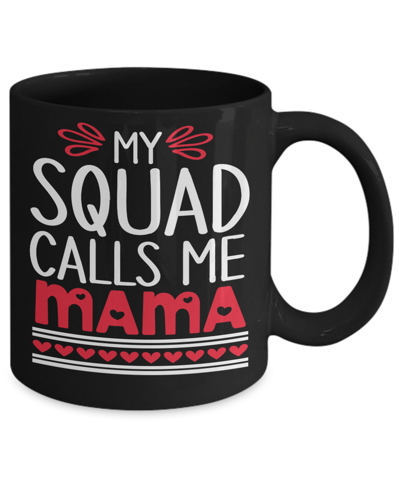 My Squad Calls Me Mama Coffee Mug