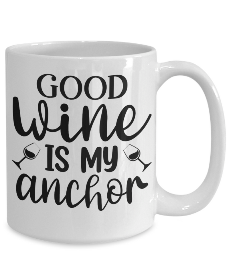 Good Wine is my Anchor White Mug