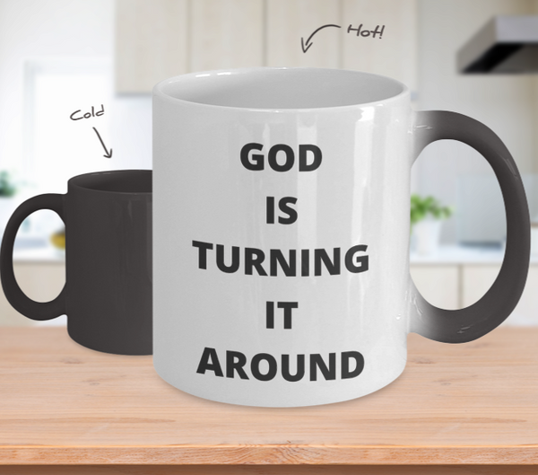 God is Turning It Around - Color changing Mug