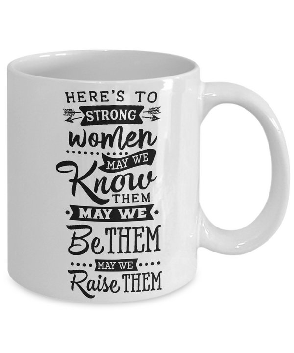 Here's To Strong Women White Mug