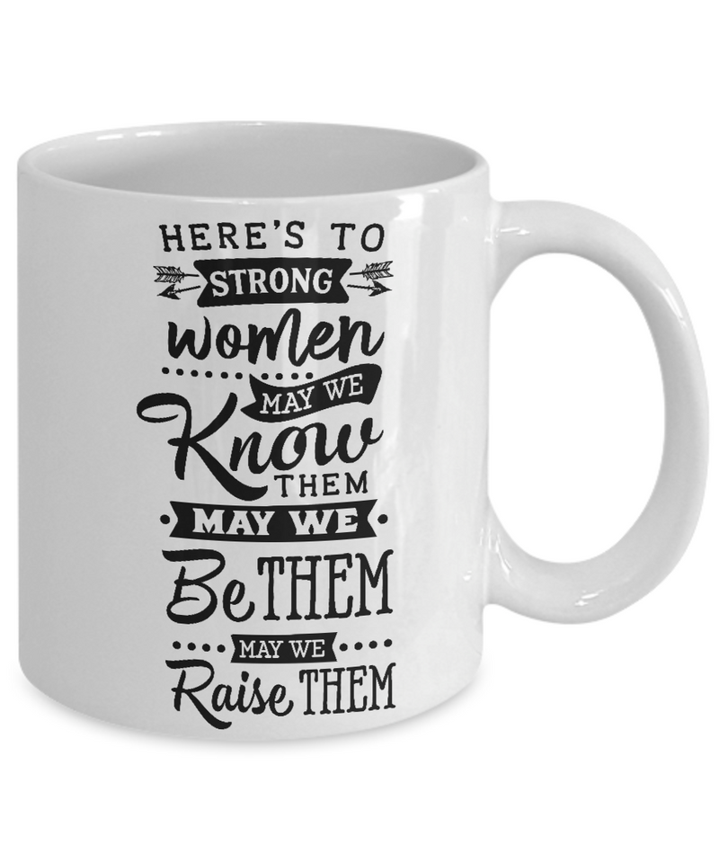 Here's To Strong Women White Mug
