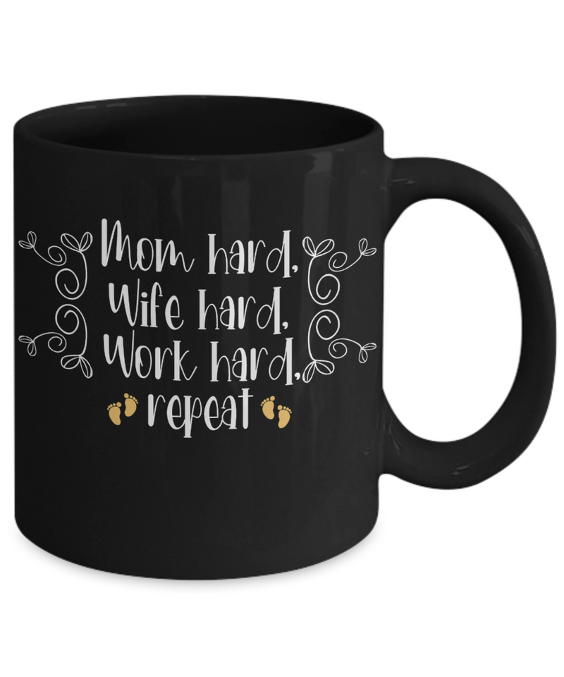 Mom Hard, Wife Hard, Work Hard, Repeat Coffee Mug