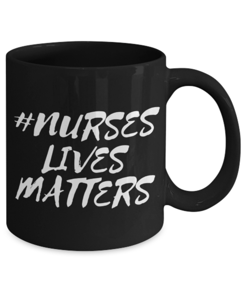 NURSES LIVES MATTER COFFEE MUG