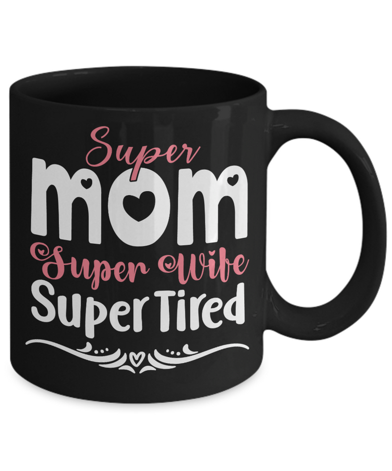 Super Mom Super Wife Super Tired Coffee Mug