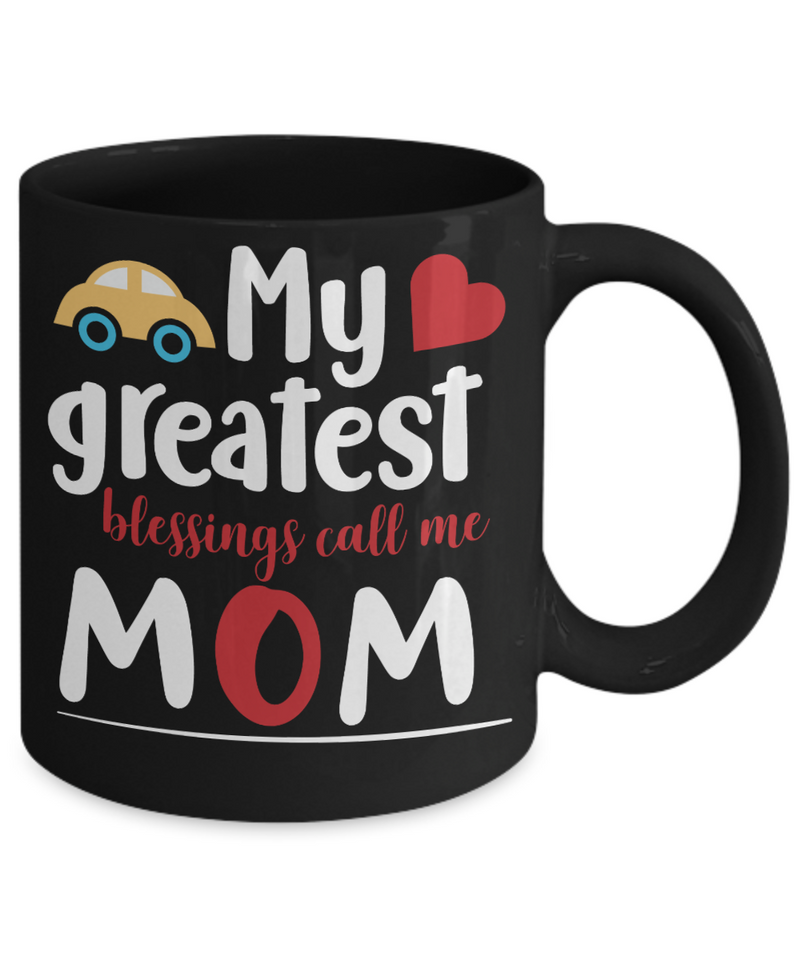 My Greatest Blessings Call Me Mom Coffee Mug