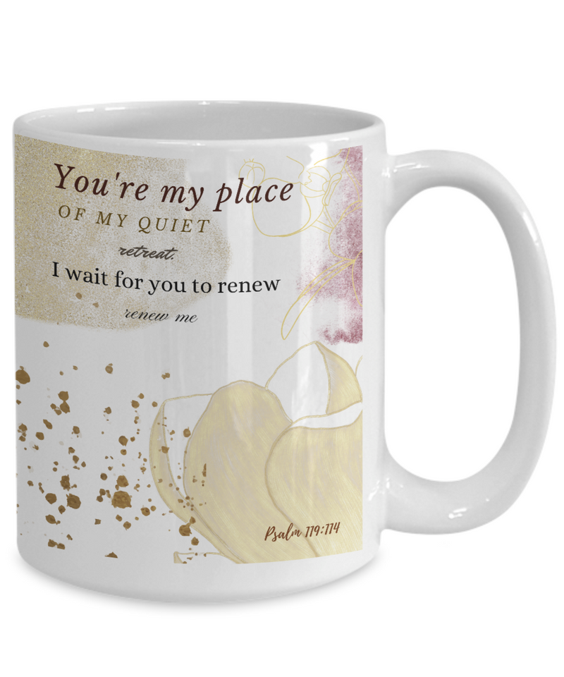 Psalm 119:114 Scripture Coffee Mug Bible Verse Quotes Mug - Coffee Mug: " You're My Place of My Quiet.......I Wait for You to Renew“ Verse Coffee Mug Inspirational Gift Cup