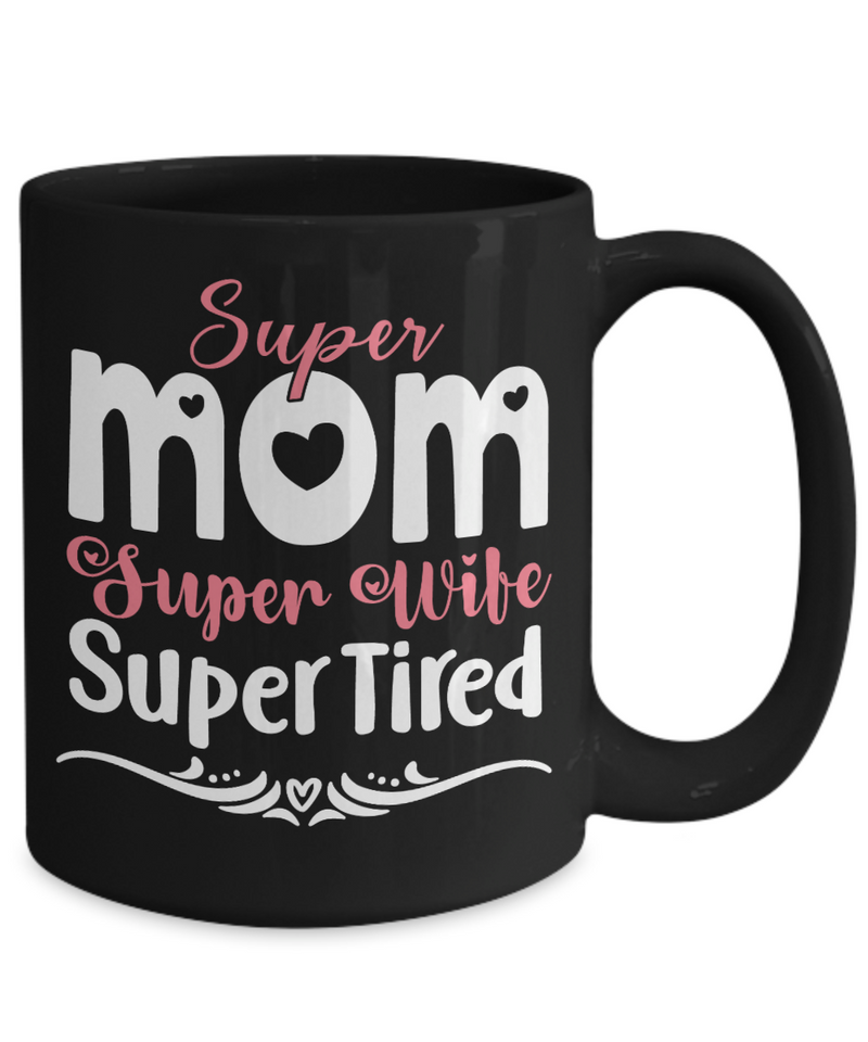 Super Mom Super Wife Super Tired Coffee Mug