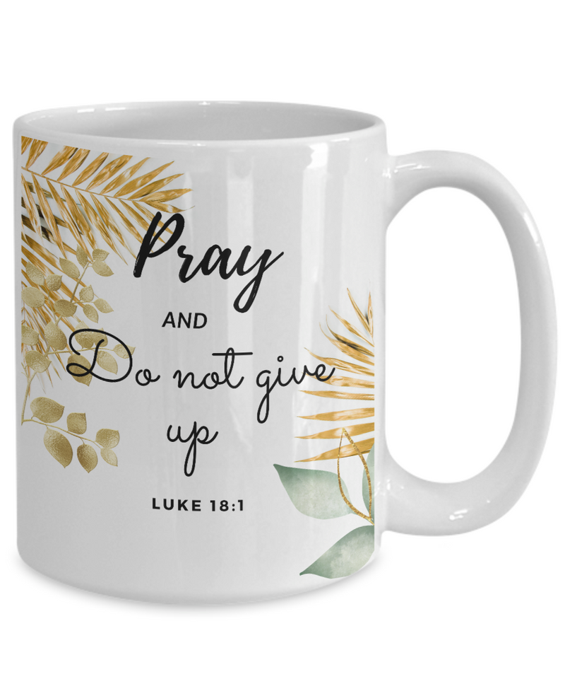 Luke 18:1 Scripture Coffee Mug Bible Verse Quotes Mug - Coffee Mug: " Pray and Do Not Give Up...“ Verse Coffee Mug Inspirational Gift Cup