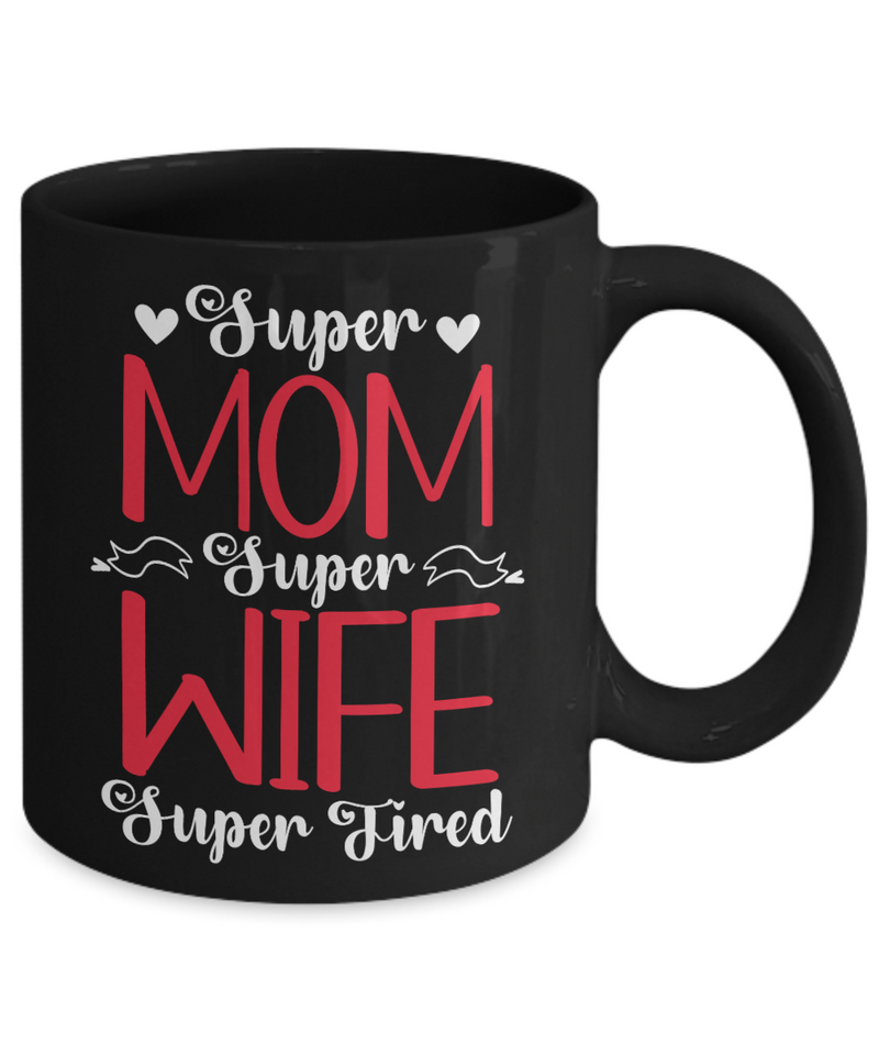 Super Mom Super Wife Super Tired Coffee Mug