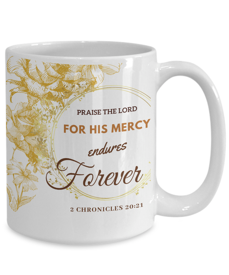2 Chronicles 20:21 Scripture Coffee Mug Bible Verse Quotes Mug - Coffee Mug: " For His Mercy Endures Forever “ Verse Coffee Mug Inspirational Gift Cup