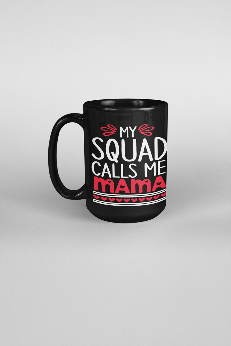 My Squad Calls Me Mama Coffee Mug