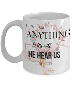 1 John 5:14 Scripture Coffee Mug Bible Verse Quotes Mug: " If We Ask Anything To His Will He Hear Us“ Verse Coffee Mug Inspirational Gift Cup