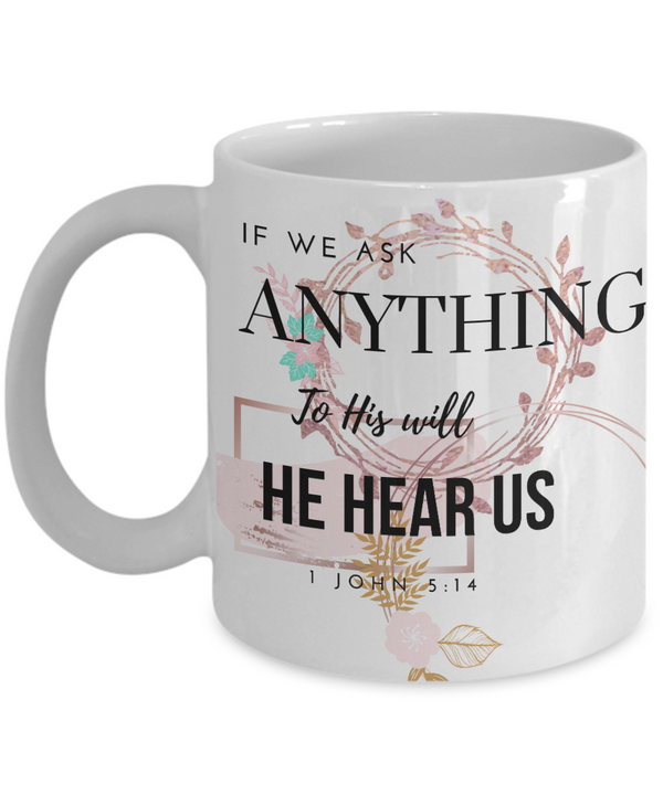 1 John 5:14 Scripture Coffee Mug Bible Verse Quotes Mug: " If We Ask Anything To His Will He Hear Us“ Verse Coffee Mug Inspirational Gift Cup