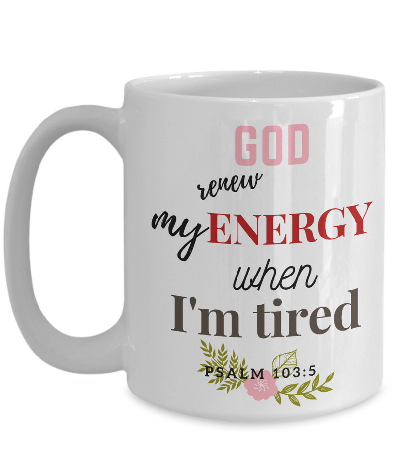 Psalm 103:5 1 Scripture Coffee Mug Bible Verse Quotes Mug - Coffee Mug: " God Renew My Energy When I'm Tired “ Verse Coffee Mug Inspirational Gift Cup