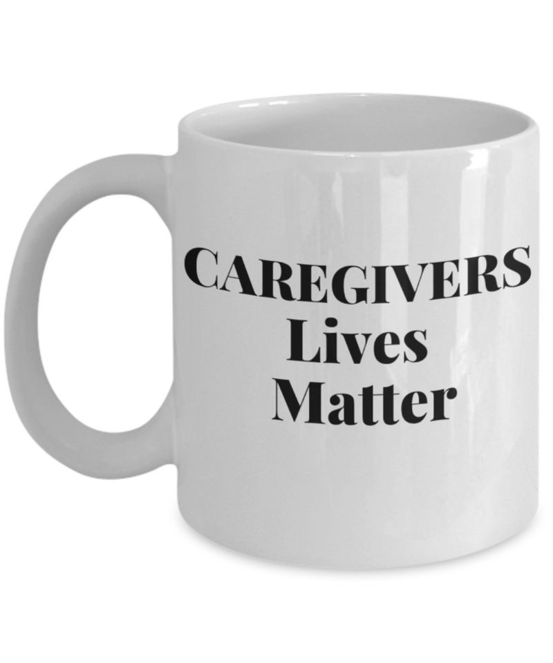 Caregivers Lives Matter Coffee Mug - White