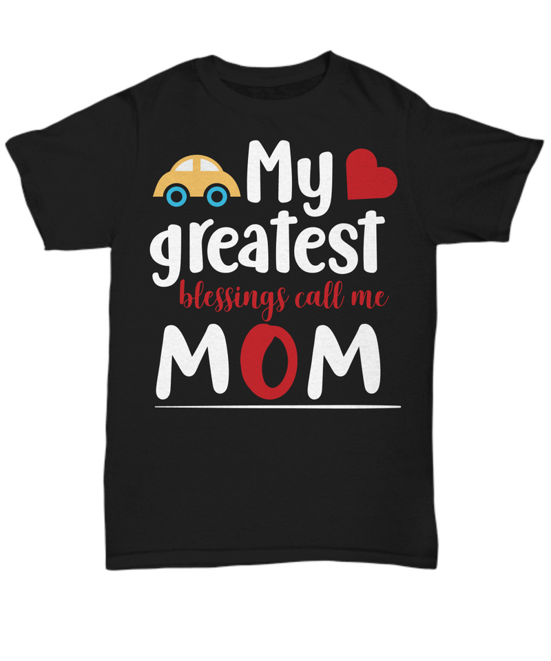 My greatest blessings call me Mom T-shirt