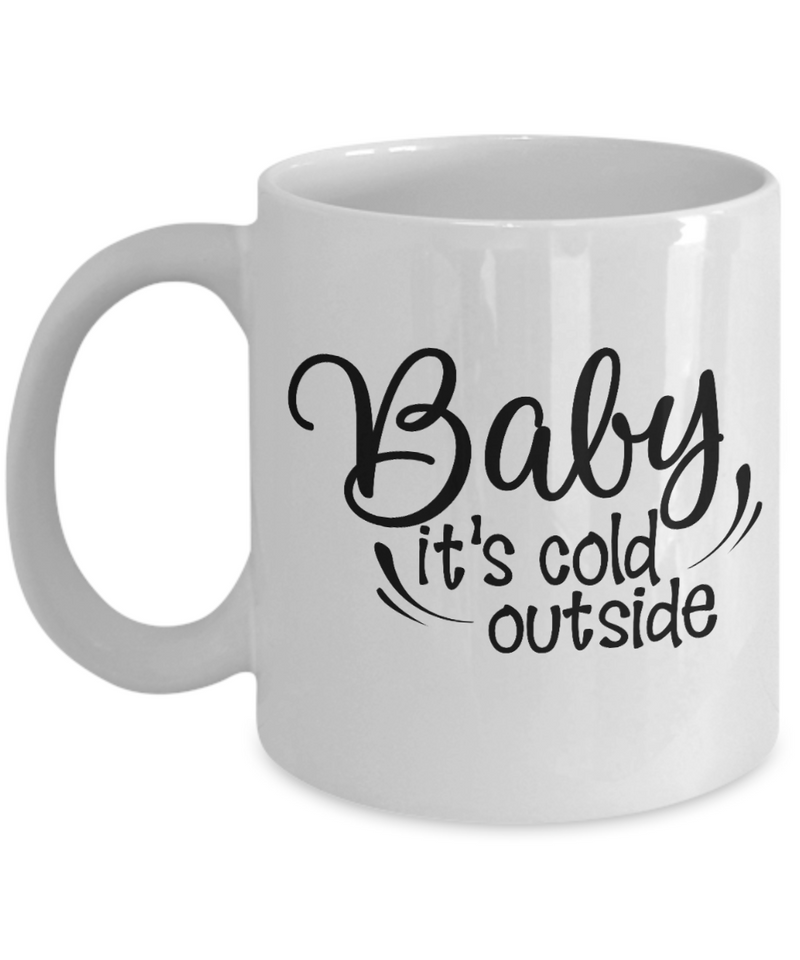 Baby, it's Cold Outside Coffee Mug