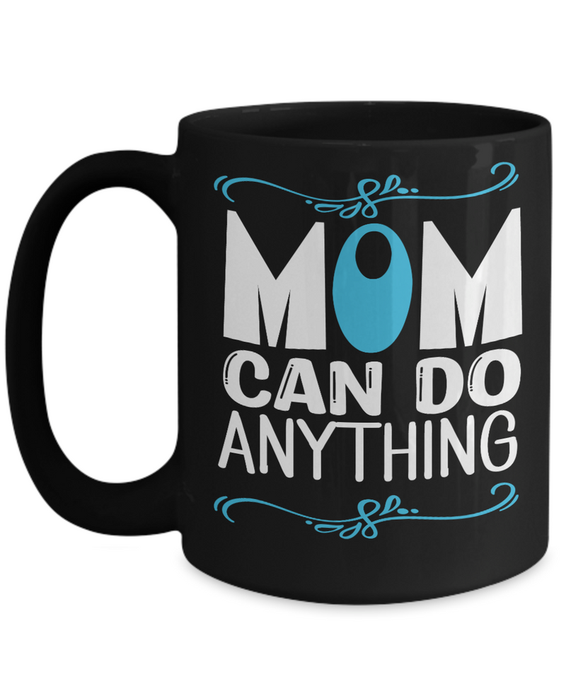 Mom Can Do Anything Coffee Mug