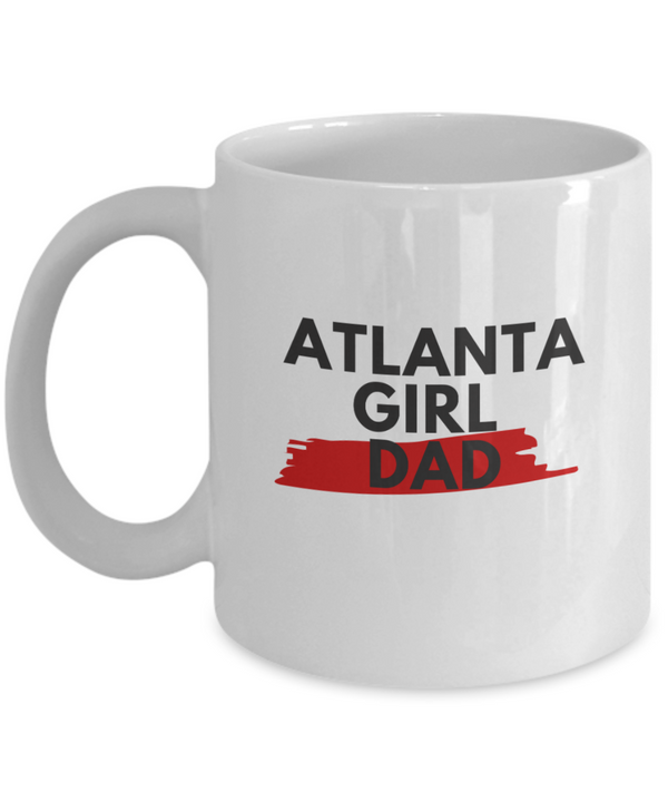 ATLANTA GIRL DAD COFFEE MUG.  Show Your Girl Dad Pride
