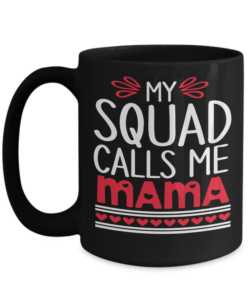 My Squad Calls Me Mama Coffee Mug