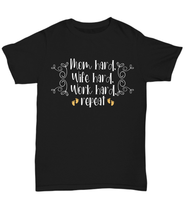 Mom Hard, Wife Hard, Work Hard, Repeat Tee