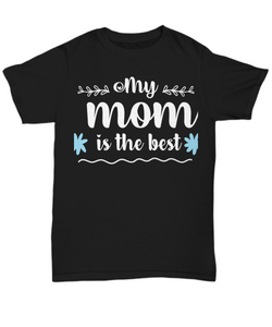 My Mom Is the best T-shirt