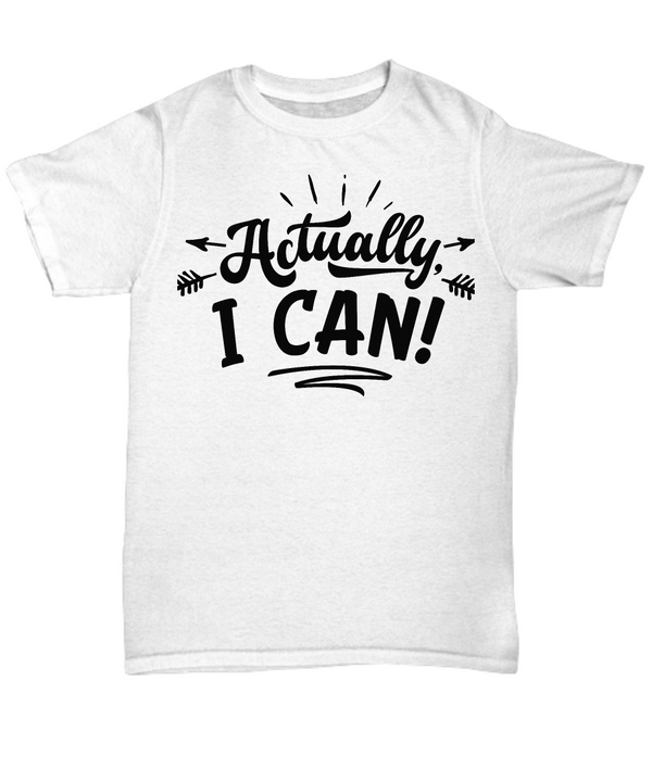 Actually I Can White Shirt