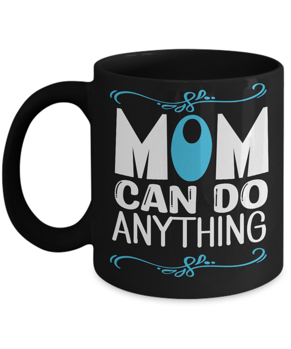 Mom Can Do Anything Coffee Mug