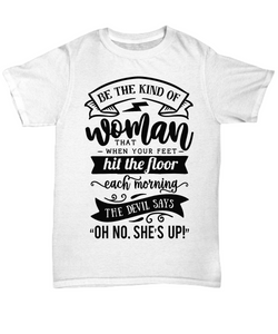 Be The Kind of Woman White Shirt