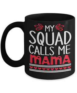 My Squad Calls Me Mama Coffee Mug