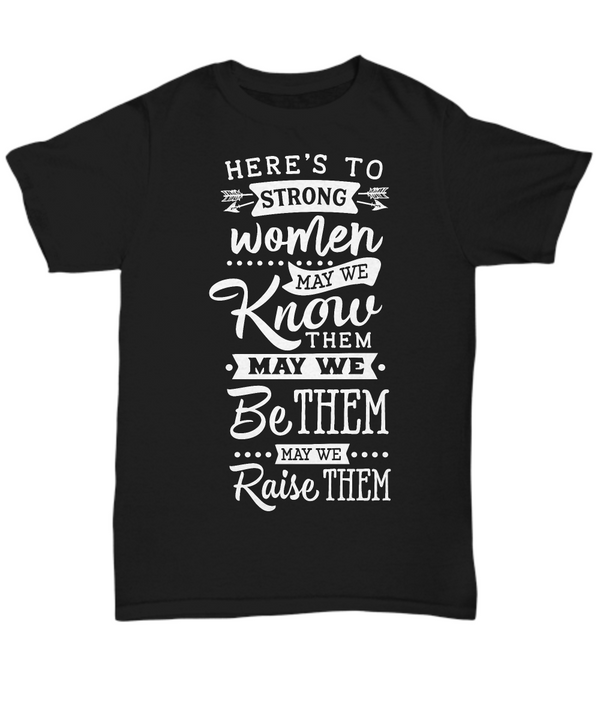 Here's to Strong Women Black Shirt