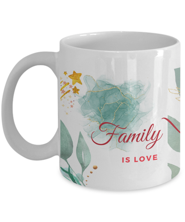 Family is Love Coffee Mug, Gift for Coffee Lovers