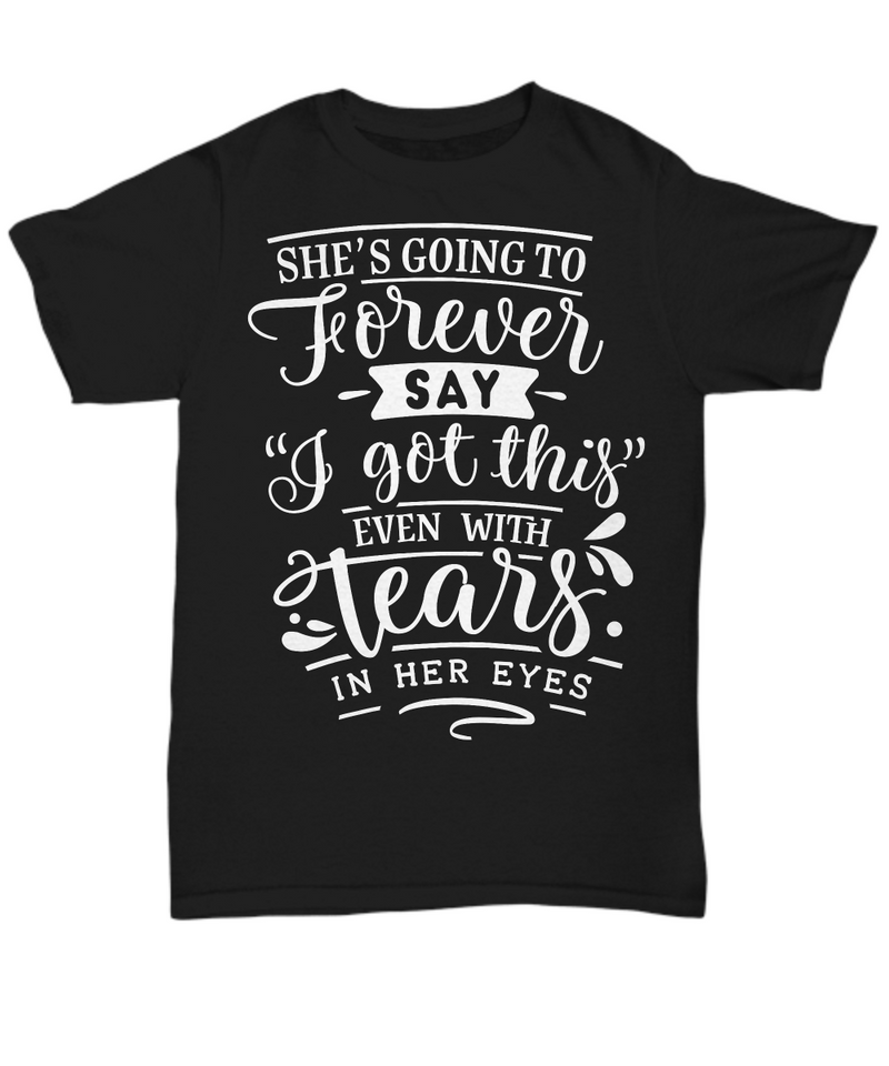 She's going to forever Say Black T-shirt