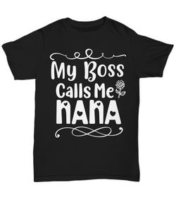 My Boss Calls me Nana T-shirt