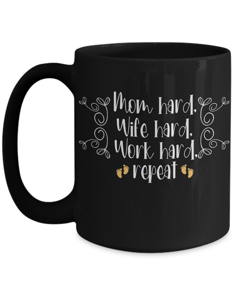 Mom Hard, Wife Hard, Work Hard, Repeat Coffee Mug