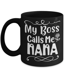 My Boss Calls Me Nana Coffee Mug