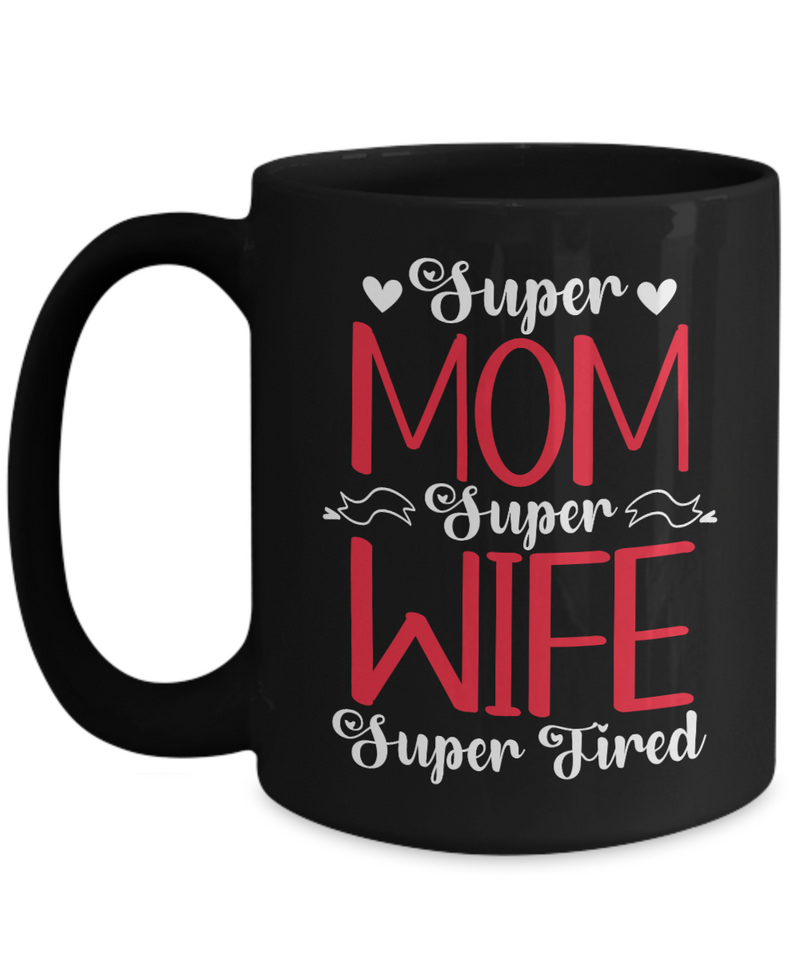 Super Mom Super Wife Super Tired Coffee Mug