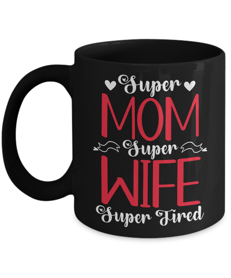 Super Mom Super Wife Super Tired Coffee Mug