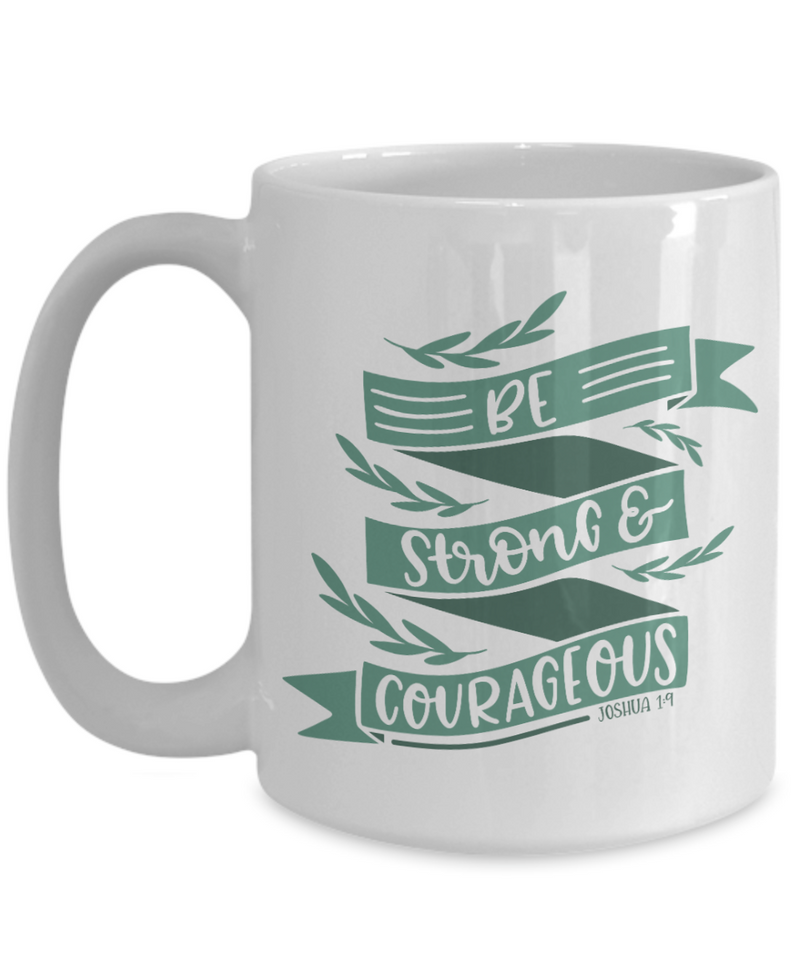 Be Strong & Courageous Coffee Mug