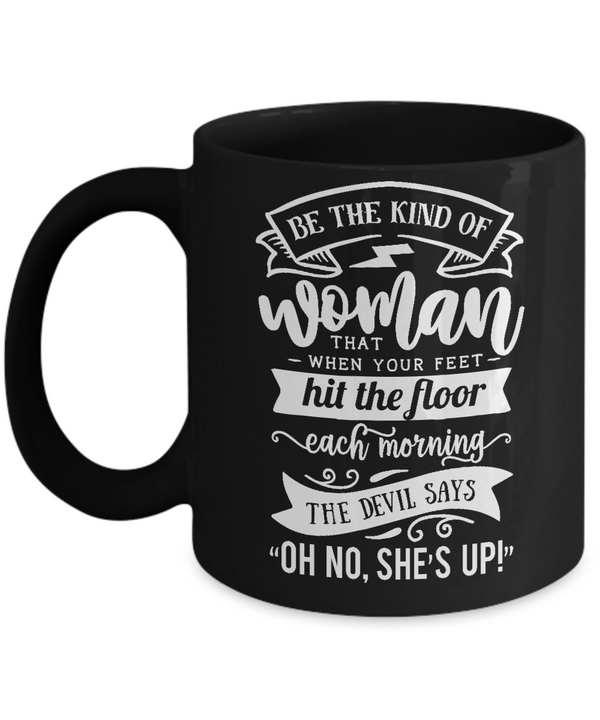 Be The Kind Of Woman Black Mug