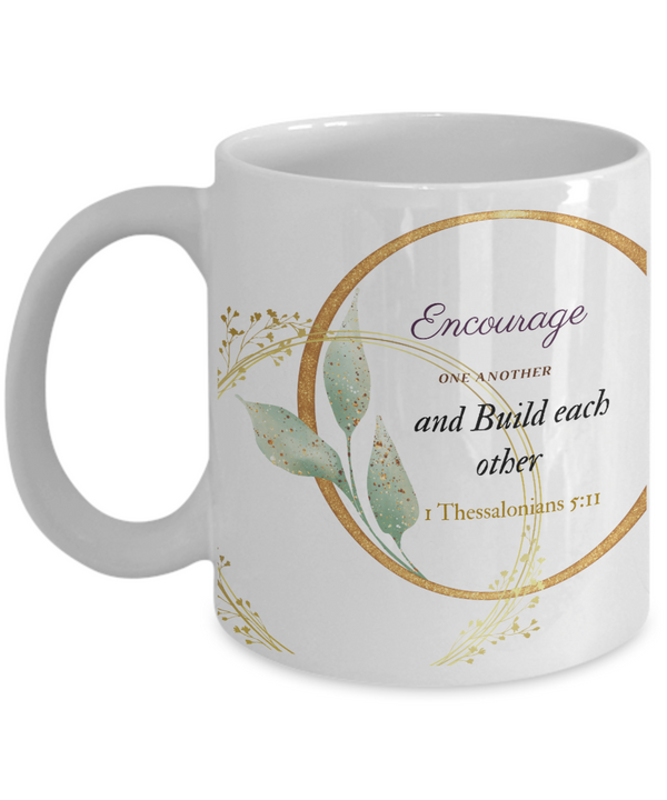 1 Thessalonians 5:11 Scripture Coffee Mug, Bible Verse Quotes Mug - Coffee Mug: "Encourage one another and Build each other “ Verse Coffee Mug Inspirational Gift Cup