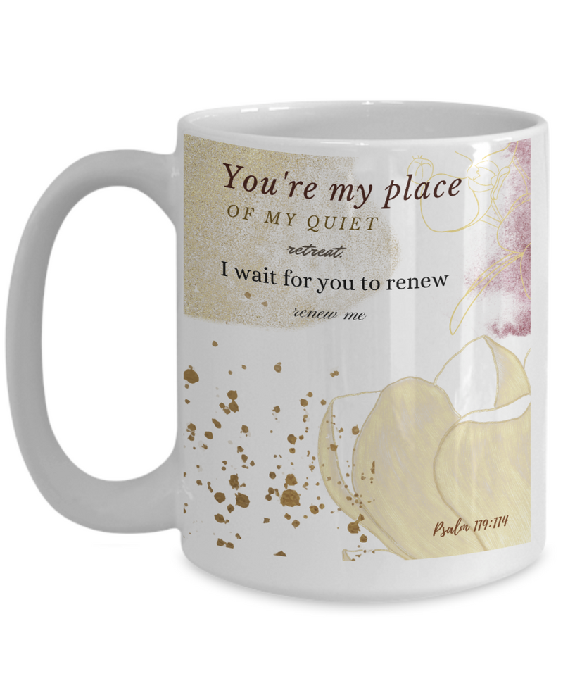 Psalm 119:114 Scripture Coffee Mug Bible Verse Quotes Mug - Coffee Mug: " You're My Place of My Quiet.......I Wait for You to Renew“ Verse Coffee Mug Inspirational Gift Cup