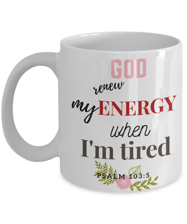 Psalm 103:5 1 Scripture Coffee Mug Bible Verse Quotes Mug - Coffee Mug: " God Renew My Energy When I'm Tired “ Verse Coffee Mug Inspirational Gift Cup