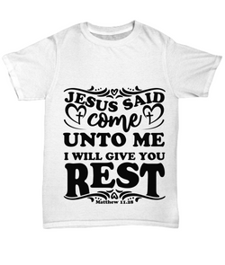 Jesus Said Come Unto Me I Will Give You The Rest