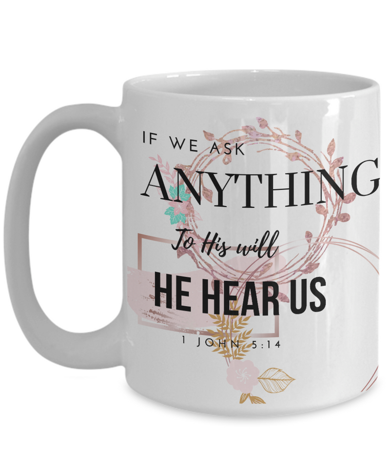 1 John 5:14 Scripture Coffee Mug Bible Verse Quotes Mug: " If We Ask Anything To His Will He Hear Us“ Verse Coffee Mug Inspirational Gift Cup